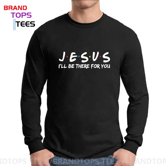 Jesus | I'll Be There For You Long Sleeve UNISEX