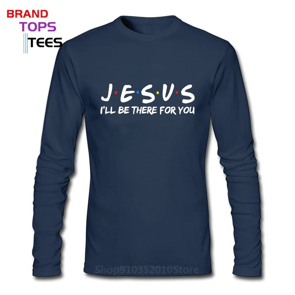 Jesus | I'll Be There For You Long Sleeve UNISEX