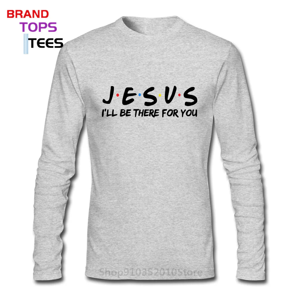 Jesus | I'll Be There For You Long Sleeve UNISEX