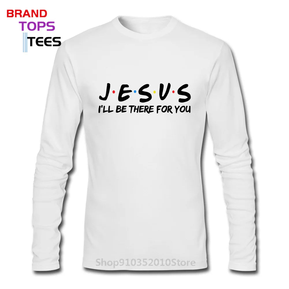 Jesus | I'll Be There For You Long Sleeve UNISEX