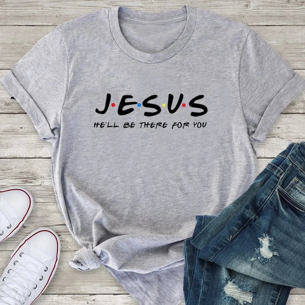 Jesus | He'll Be There For You T Shirt WOMEN