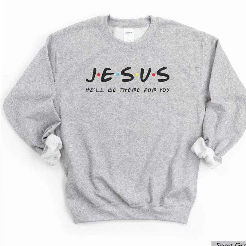 Jesus | He'll Be There for You Sweatshirt UNISEX