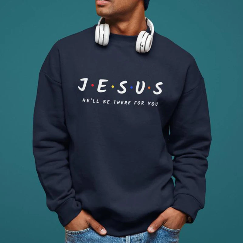 Jesus | He'll Be There for You Sweatshirt UNISEX