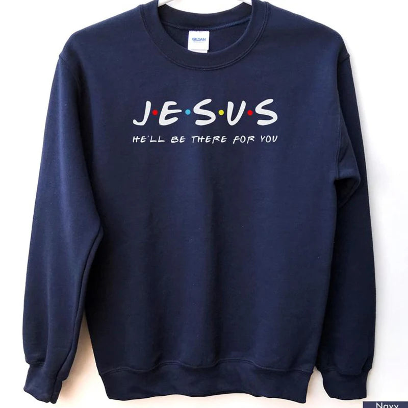 Jesus | He'll Be There for You Sweatshirt UNISEX